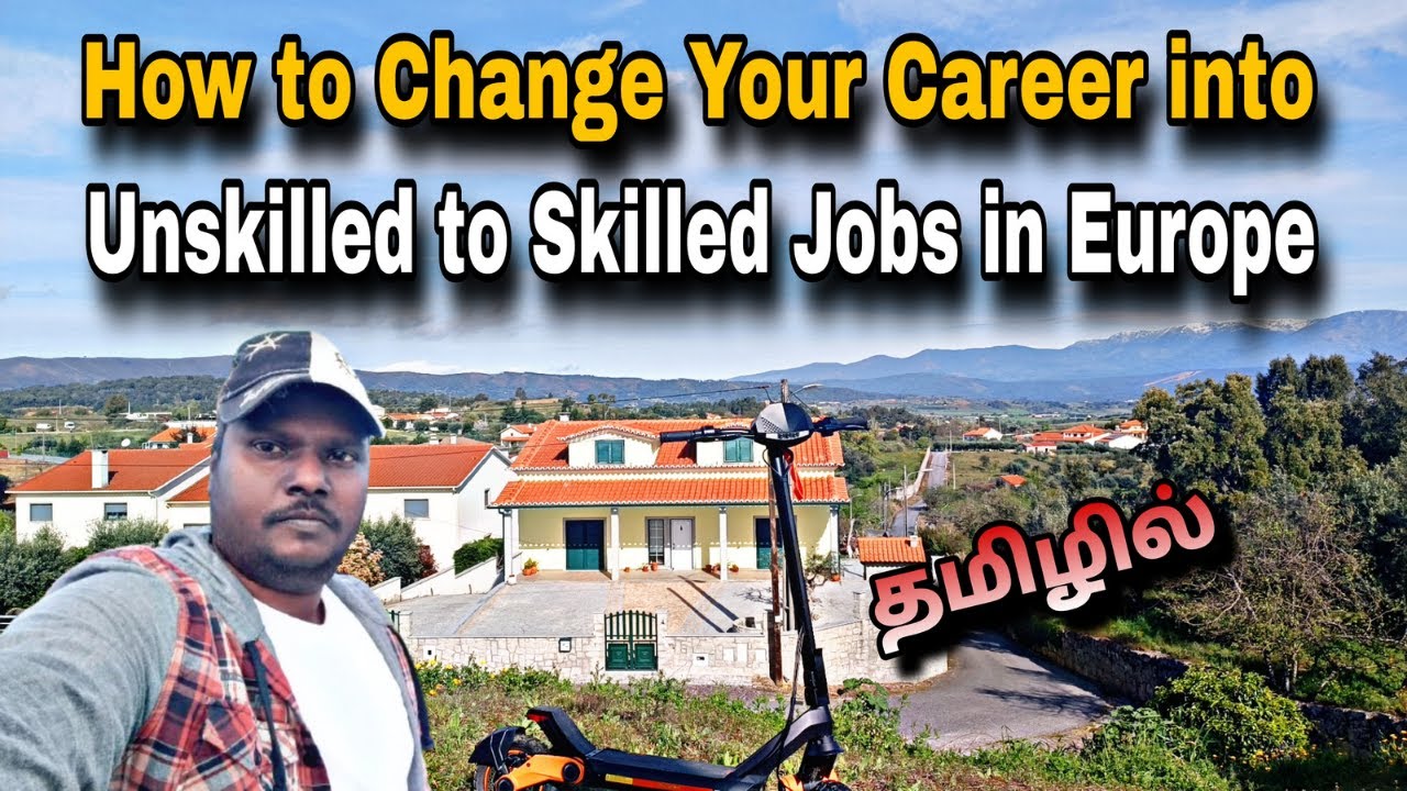 EUROPE CHANGE YOURE CAREER INTO UNSKILLED TO SKILLED IN TAMIL