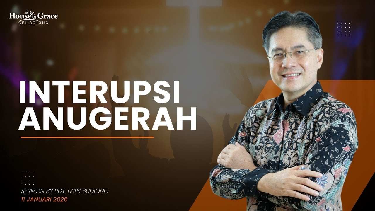 Ps. Ivan Budiono - Interupsi Anugerah - Ibadah 1 GBI House of Grace Bojong Indah 11 Januari 2026