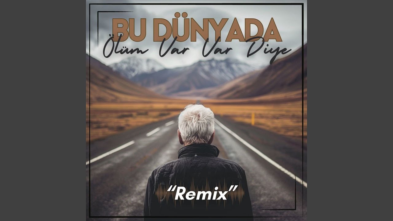 Bu Dünyada Ölüm Var Var Diye