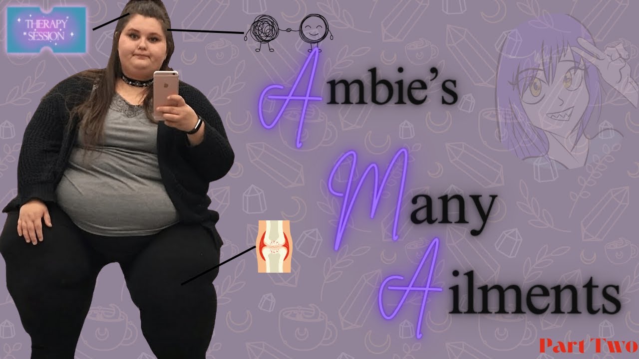 Ambie's Many Ailments Pt 2