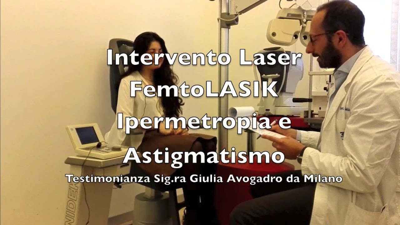 Testimonianza FemtoLASIK per Ipermetropia e Astigmatismo