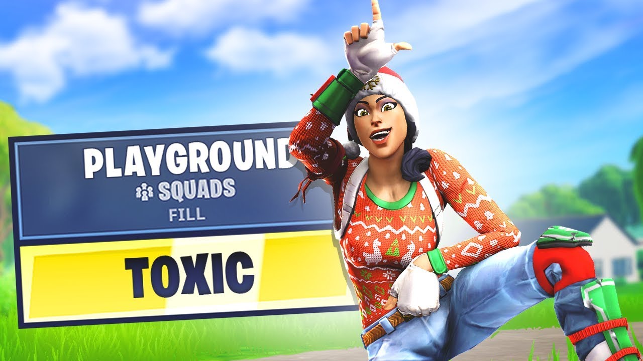 I acted toxic in playground fills...