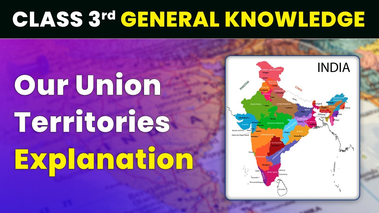 Our Union Territories - Explanation | Class 3 General Knowledge (GK)