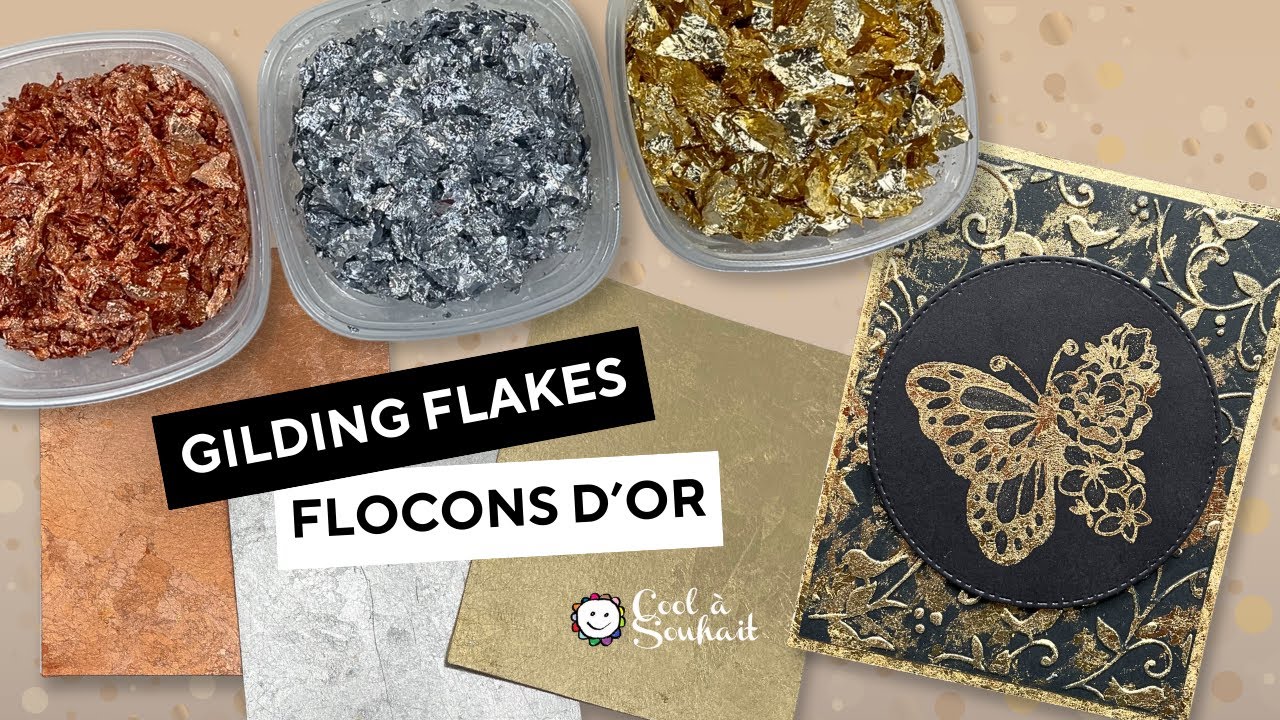 Redécouvrez la dorure (gilding flakes) : 5 techniques pour la carterie et le scrapbooking