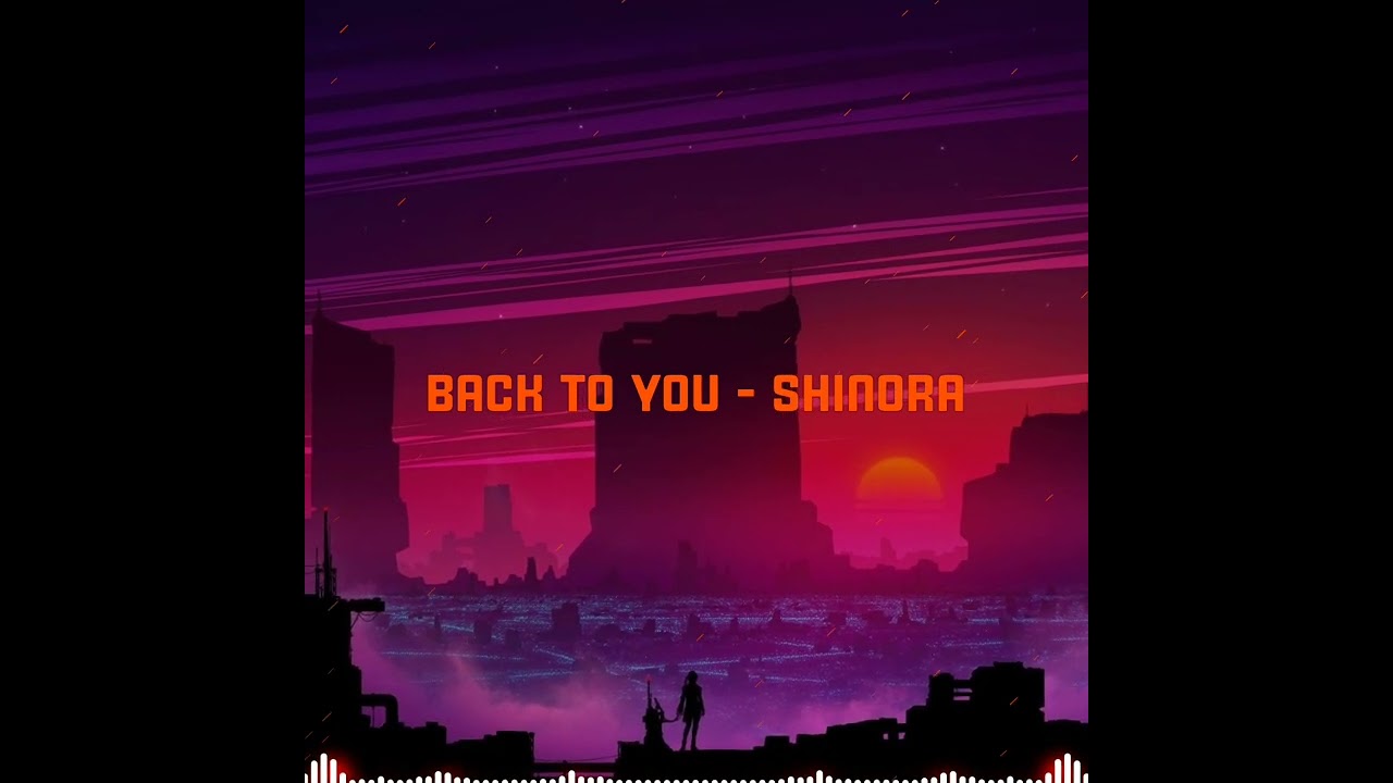 Back To You - Shinora
