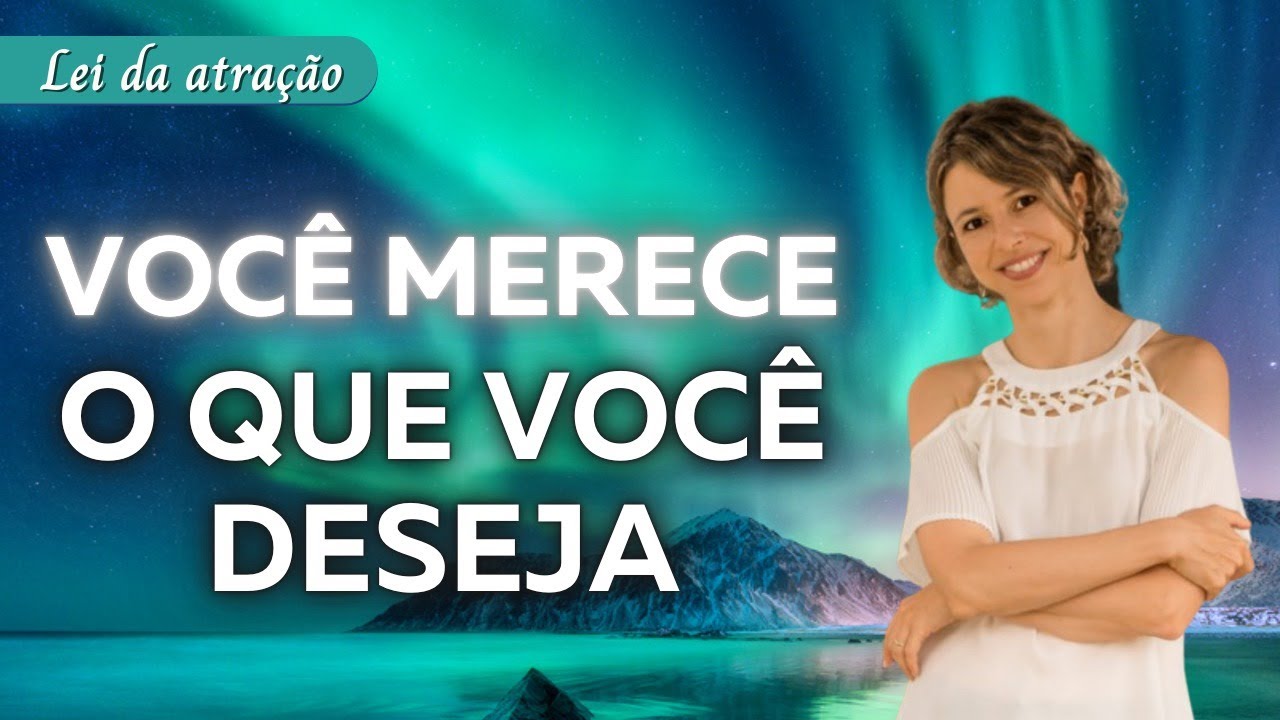 Voc&ecirc; veio ao mundo MERECEDOR do que voc&ecirc; deseja | inspirado nos Abraham Hicks