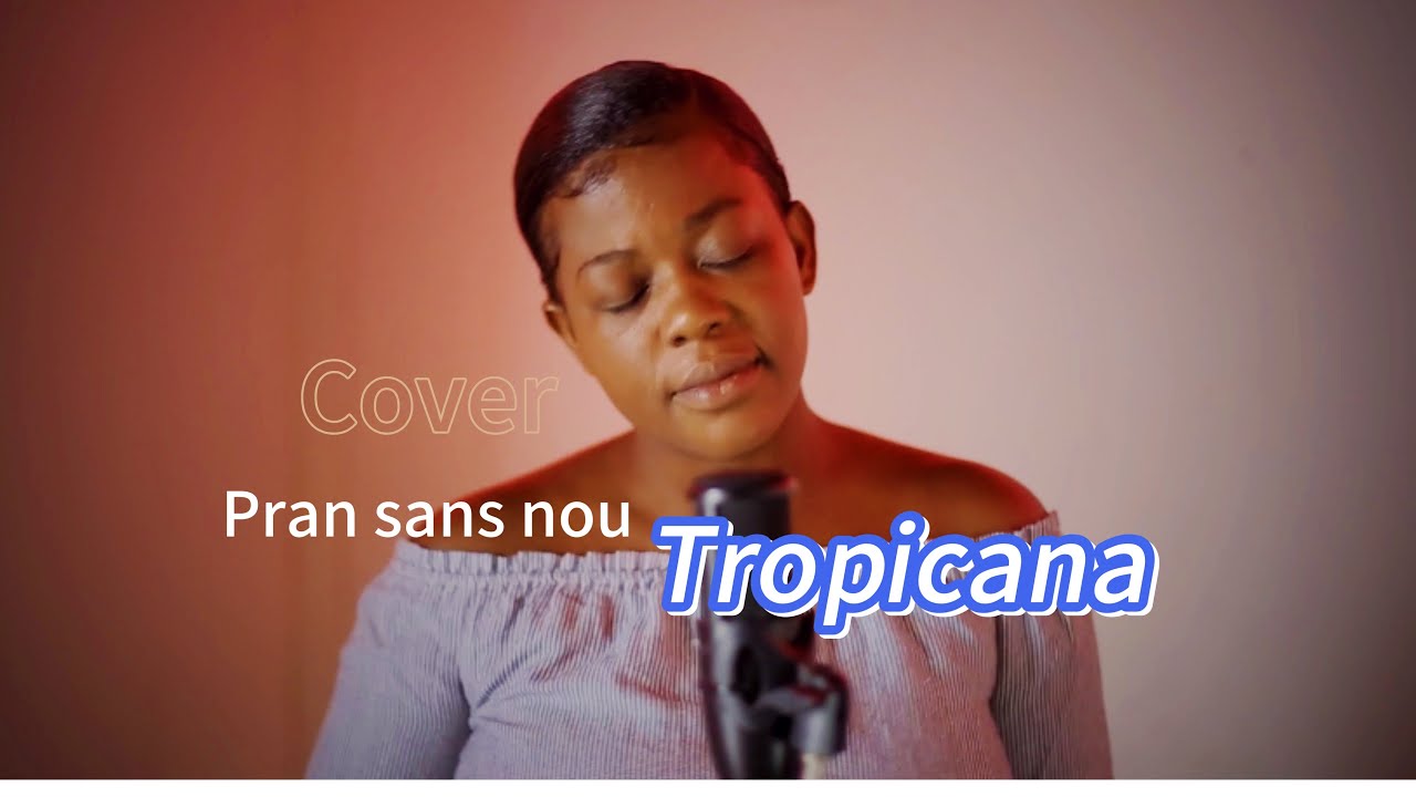Pran sans nou-Tropicana D’Haïti-Cover by Mathania Tidey 