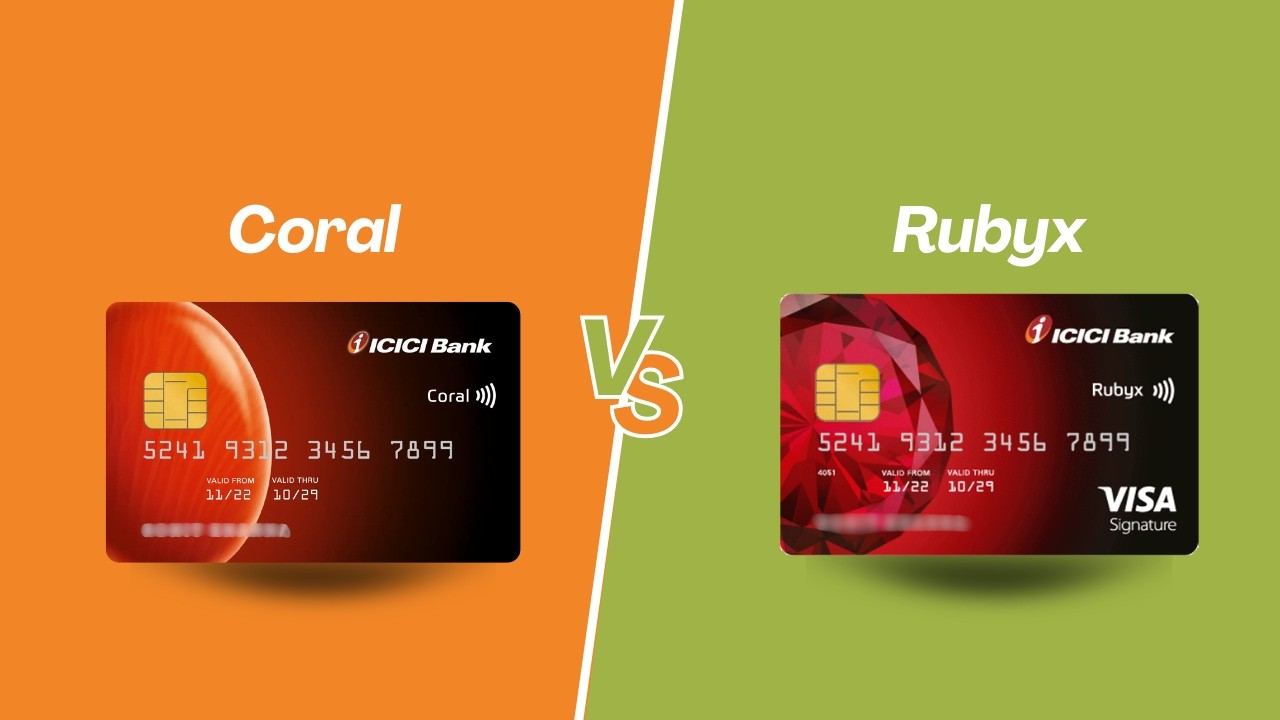 ICICI Coral vs Rubyx Credit Card: Which is Better?