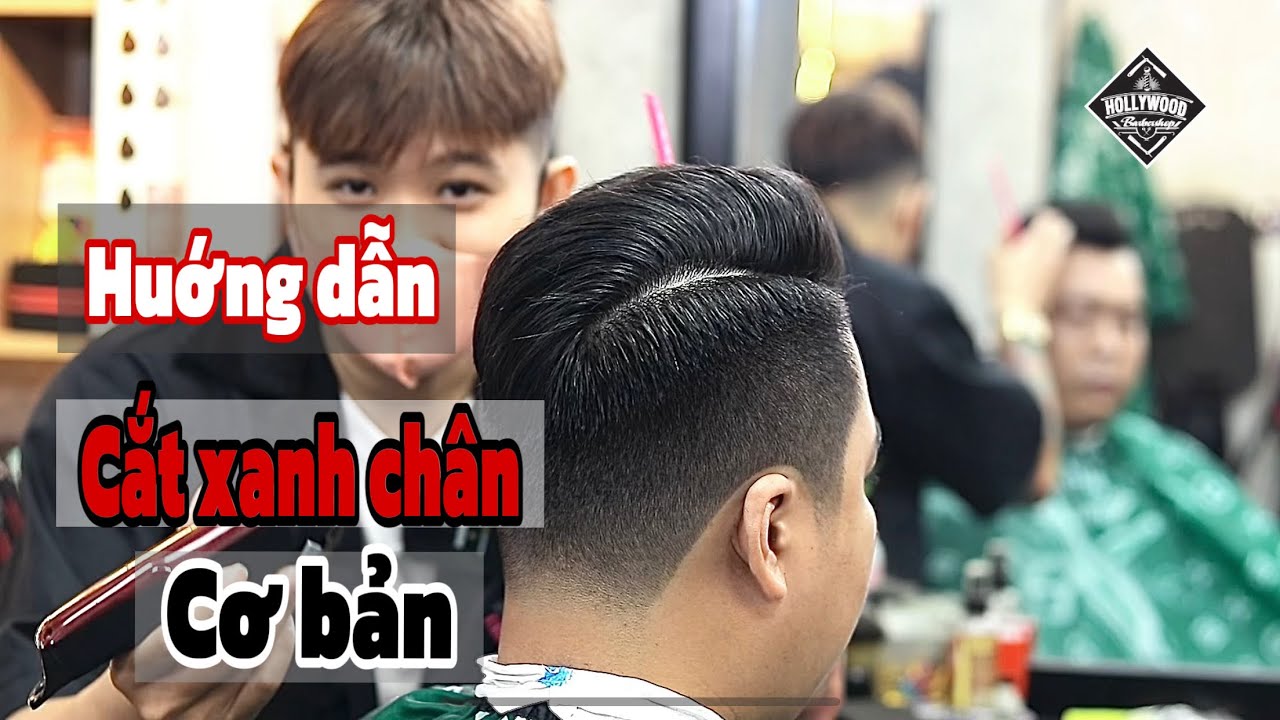 Hướng dẫn cắt xanh chân cho người mới Hollywood barber shop