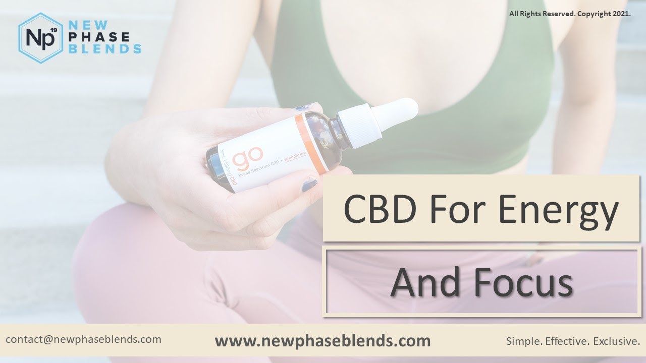CBD Oil for Energy and Focus Explained