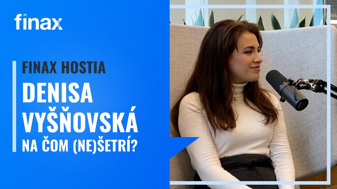 Finax Hostia | Influencerka Denisa Vyšňovská - na akých veciach (ne)šetrí?