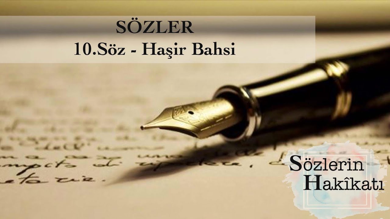 Şu risalelerde teşbih ve temsilleri, hikâyeler suretinde yazdığımın...(10.SÖZ (HAŞİR BAHSİ), İHTAR)