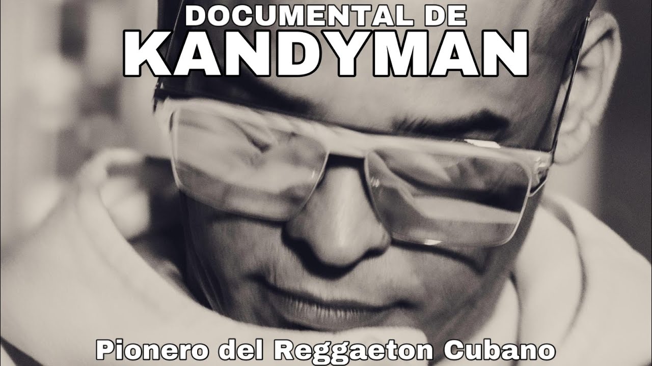 Documental de Kandyman (Pionero del Reggaeton Cubano)