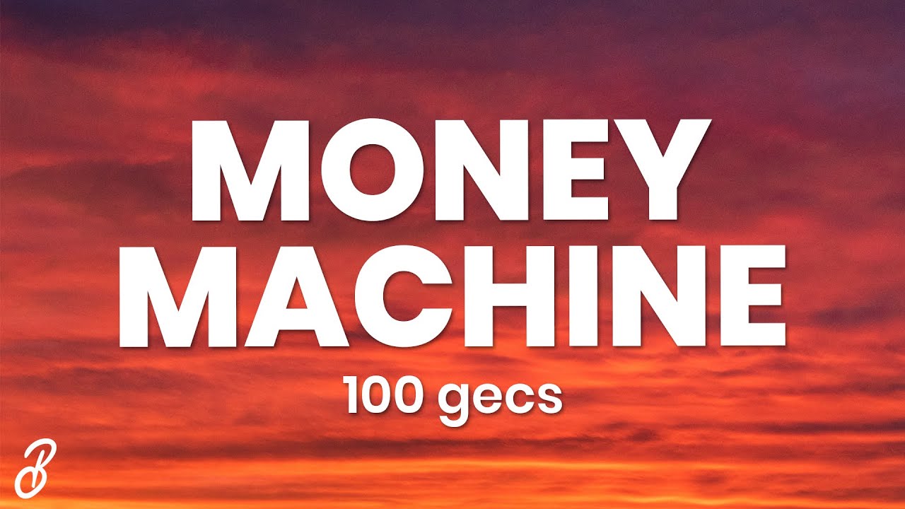 100 gecs - money machine (Lyrics)