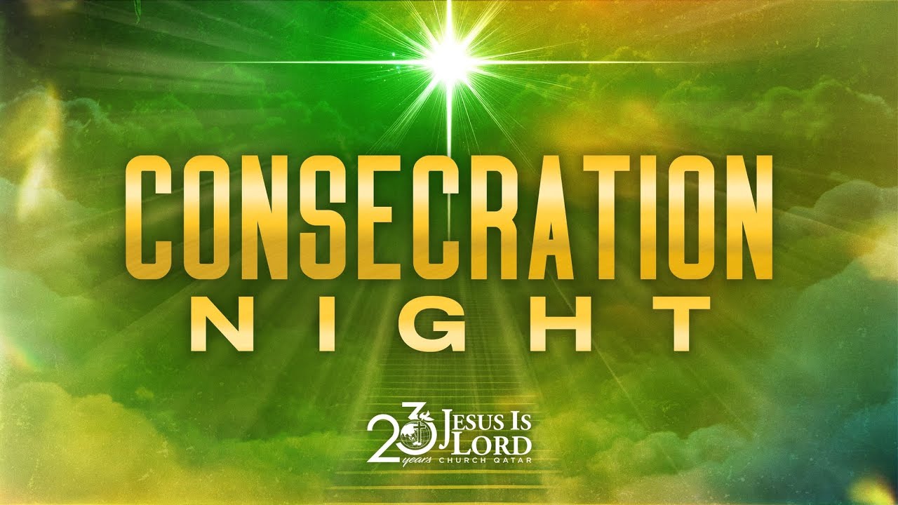 Q23 Consecration Night | JIL QATAR