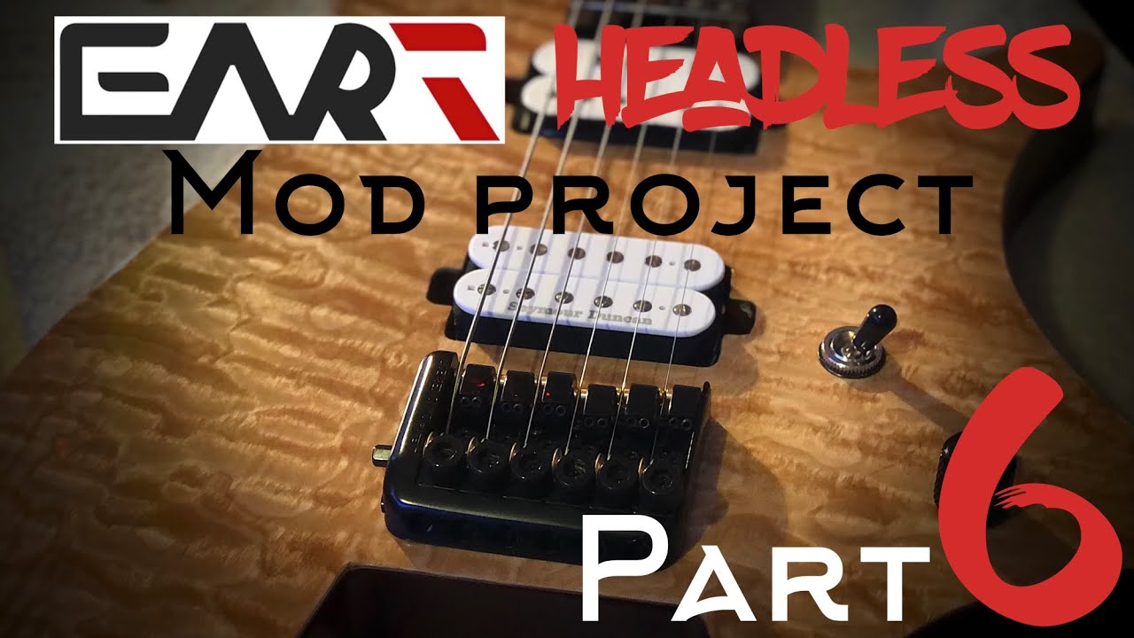 Eart headless guitar/ mod project part 6 