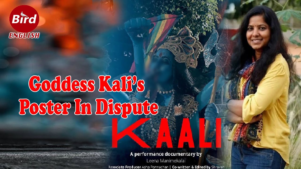 Goddess Kali&rsquo;s Poster In Dispute | Leena Manimekalai's Kaali Poster Controversy | Bird English