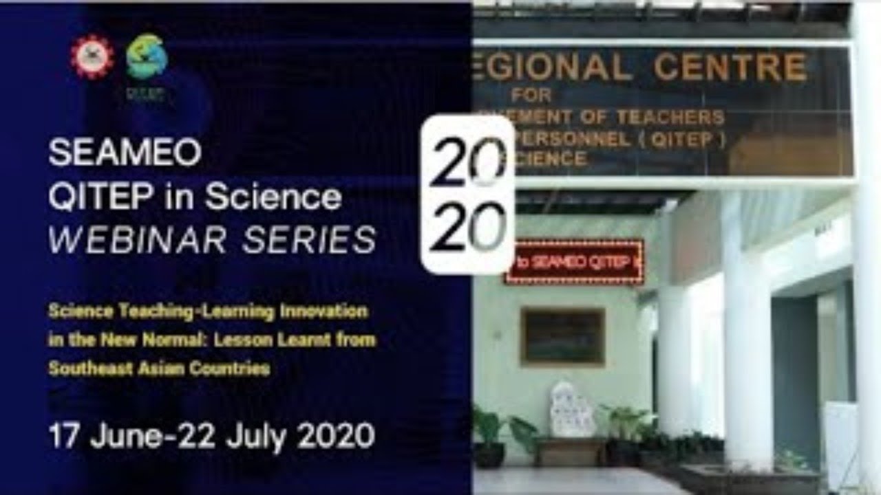 SEAQIS WEBINAR SERIES 6 - Science Teaching-Learning Innovation in the New Normal: Lesson Learnt from