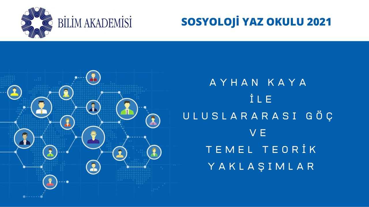 Uluslararası Göç ve Temel Teorik Yaklaşımlar: Prof. Dr. Ayhan Kaya