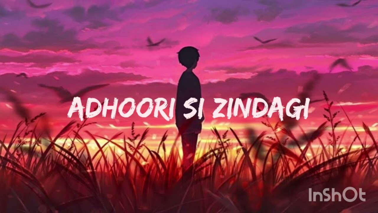Adhoori Si Zindagi #brokenheart #feelingmashup 