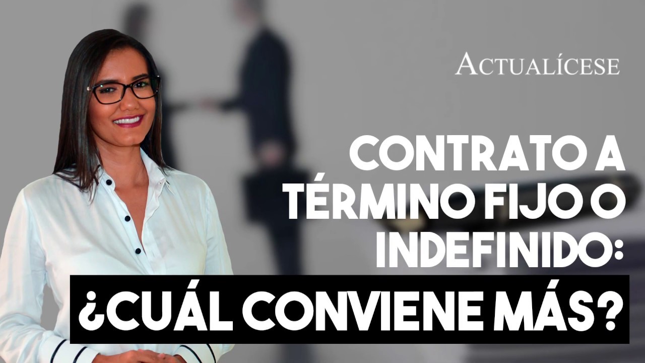 Contrato a término fijo o indefinido: ventajas y desventajas