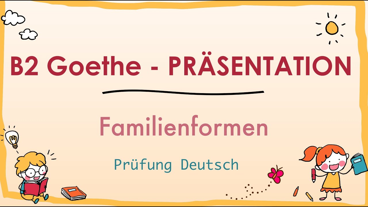 FAMILIENFORMEN - Präsentation - B2 Goethe - Sprechen 1 Familienkonstellation Wohnformen Lebensform