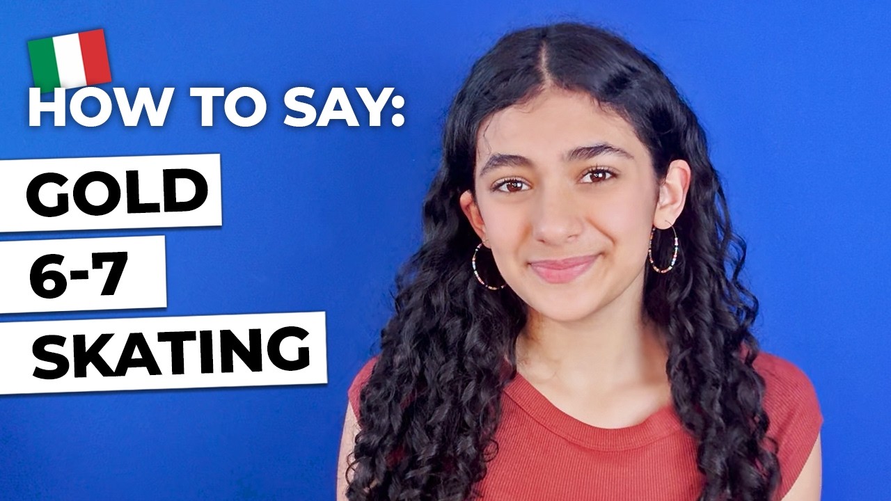 How to say 6-7, gold and skating in Italian 🇮🇹