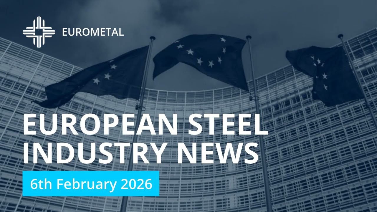 European Steel Industry News - Weekly Podcast - 6 February 2026
