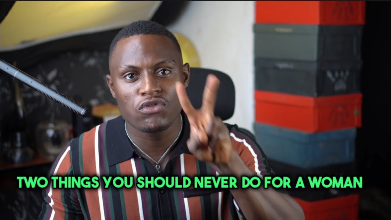 2 Things You Should Never Do For A Woman