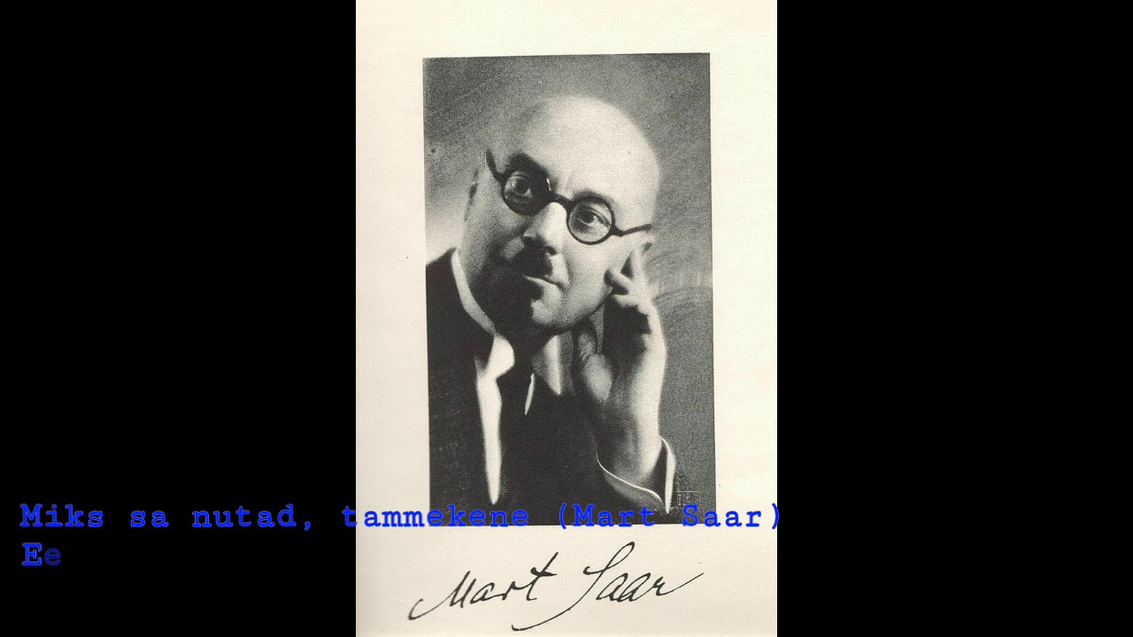 Miks sa nutad, tammekene (Mart Saar)