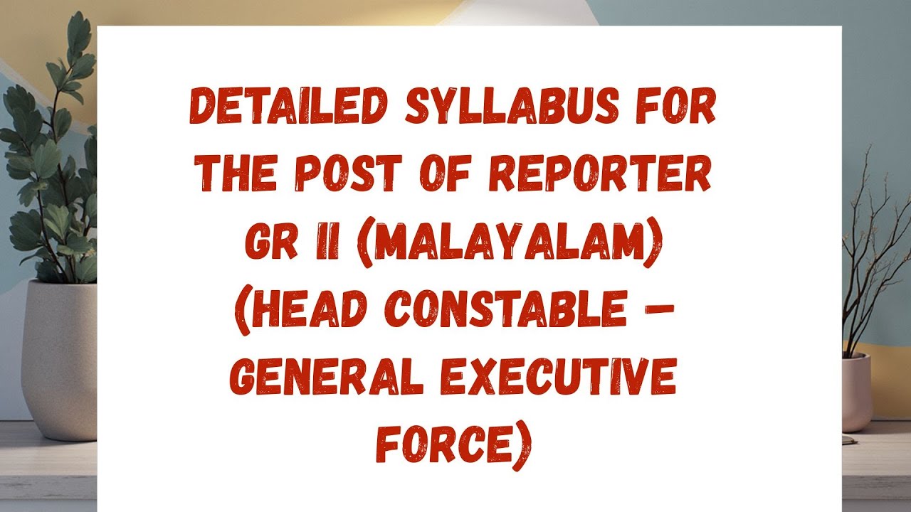Reporter Grade II (Malayalam) Syllabus | Head Constable  General Executive Force | Cat. No: 271/2025