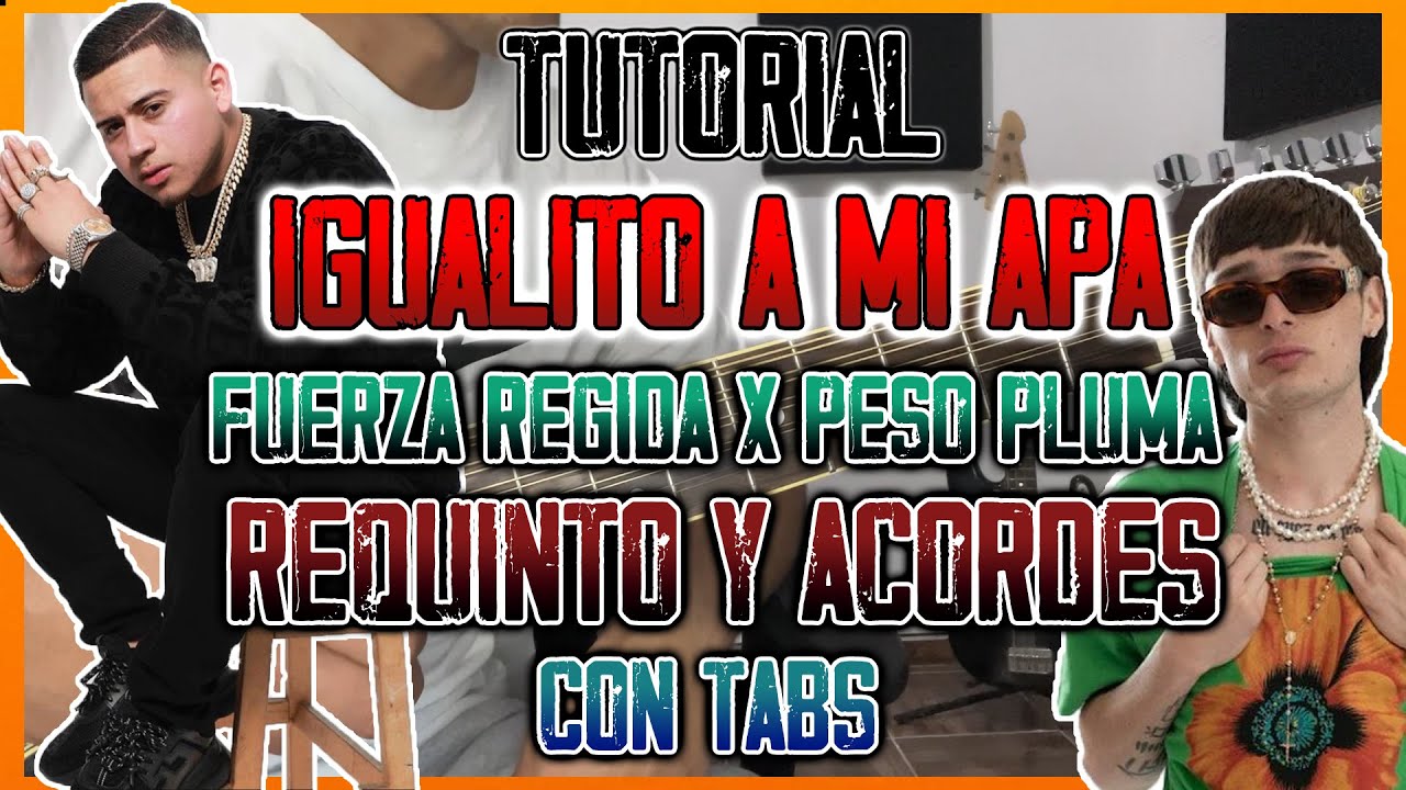 Igualito A Mi Apá - Fuerza Regida X Peso Pluma - REQUINTO Y ACORDES - TUTORIAL