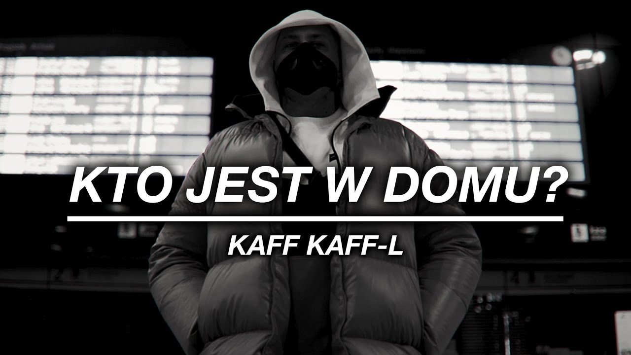 KaFF KaFF-L - KTO JEST W DOMU ? (prod. Stuletni Mędrzec) 4K VIDEO