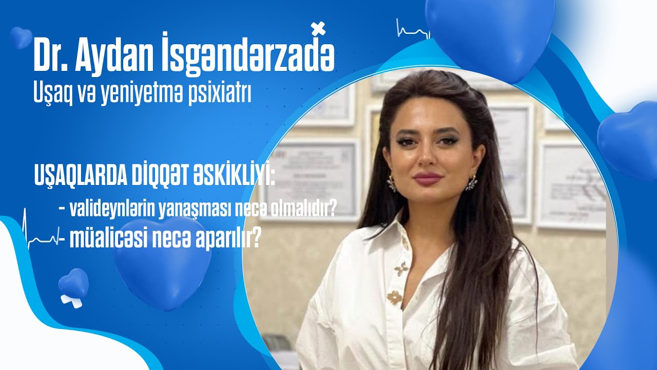 Diqqət əskikliyinin müalicəsi necə aparılır? - Aydan İSGƏNDƏRZADƏ