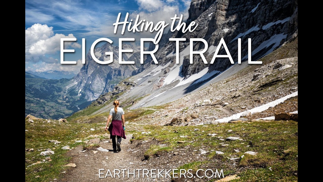 Hiking the Eiger Trail - Jungfrau, Bernese Oberland