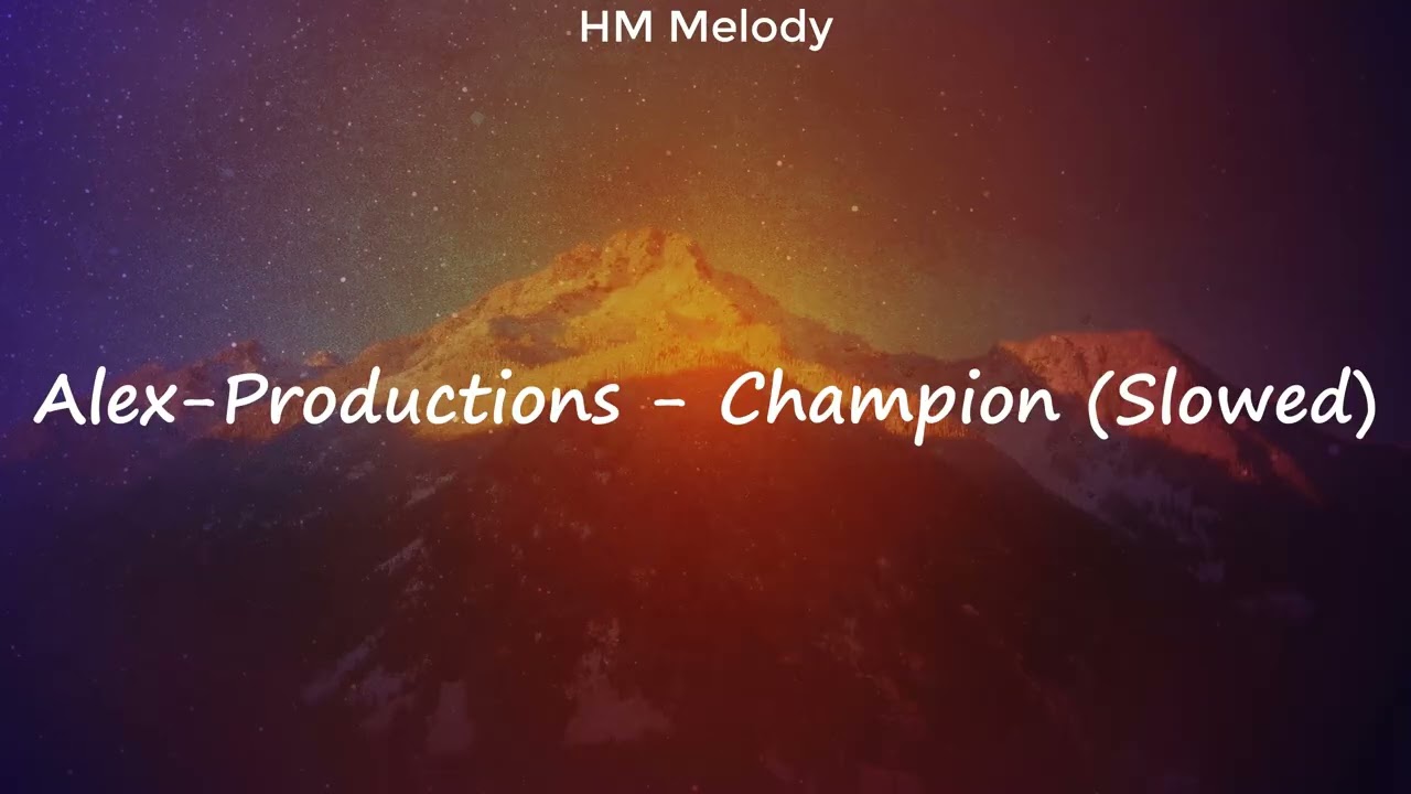 Alex-Productions | Champion (Slowed) [4K]