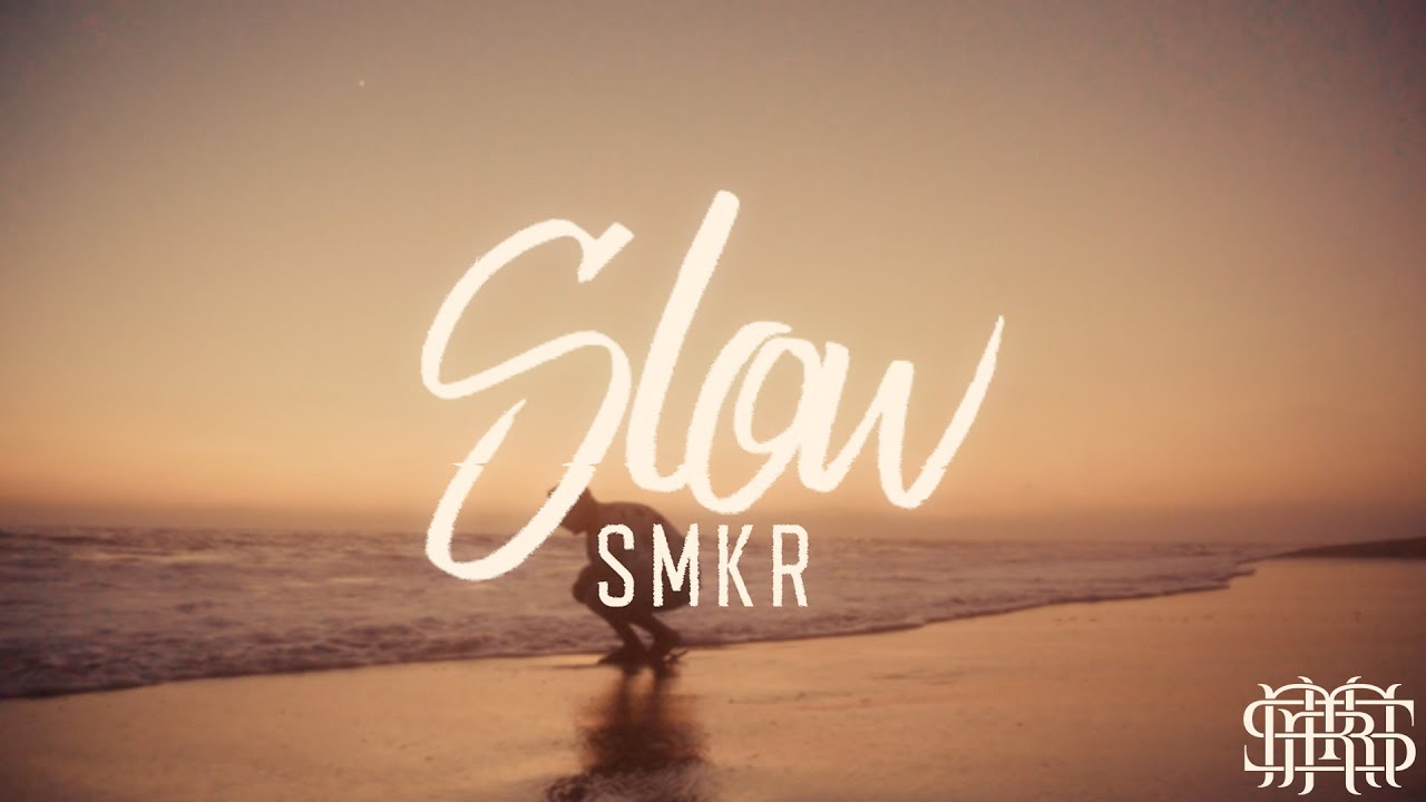 Slow - SMKR