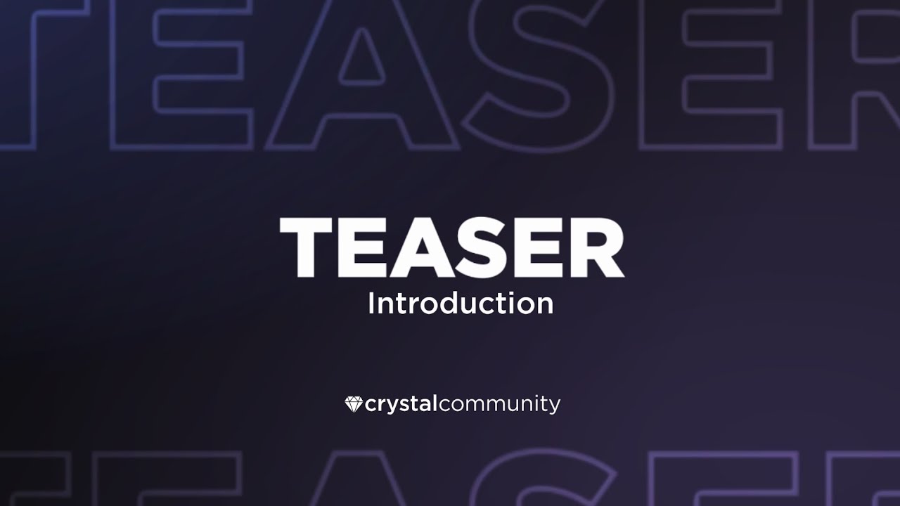 Crystal Community: Introduction - Teaser #1