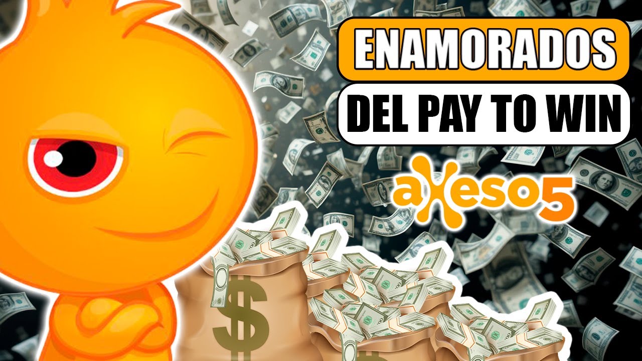 Axeso5 y su obsesi&oacute;n con el PAY to WIN