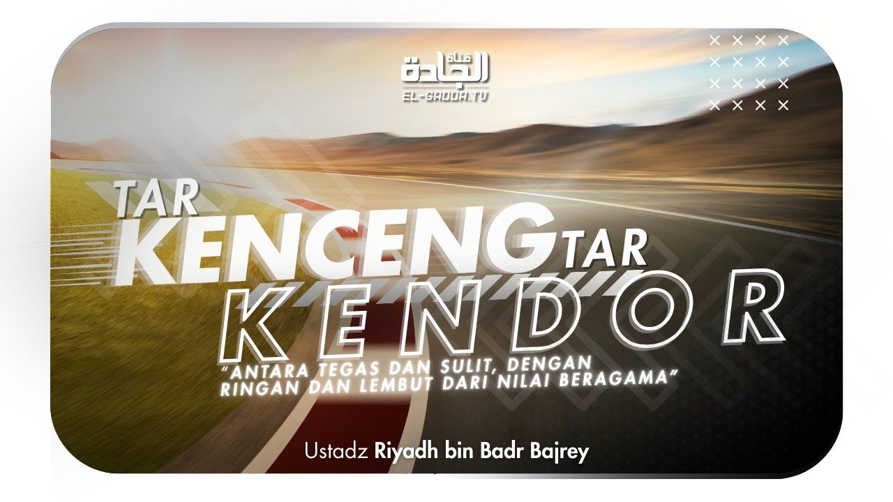 TAR KENCENG, TAR KENDOR (Antara Tegas dan Sulit, dengan Ringan dan Lembut dari Nilai Beragama)