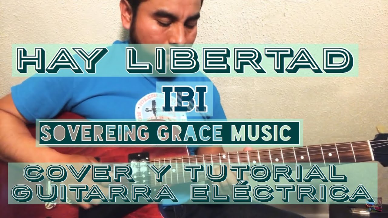 Hay libertad-La IBI & Sovereing Grace Music-cover guitarra eléctrica.