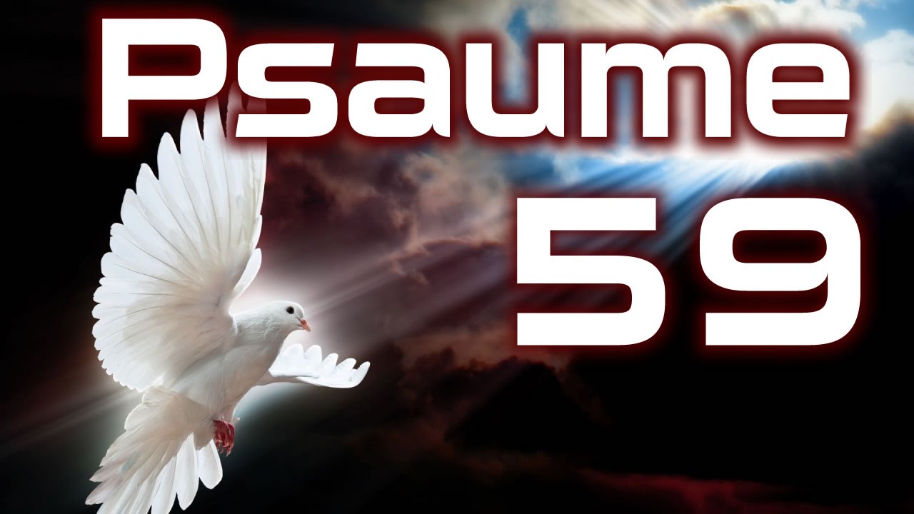 Psaume 59 - Psaumes  Chapitre 59 HD.