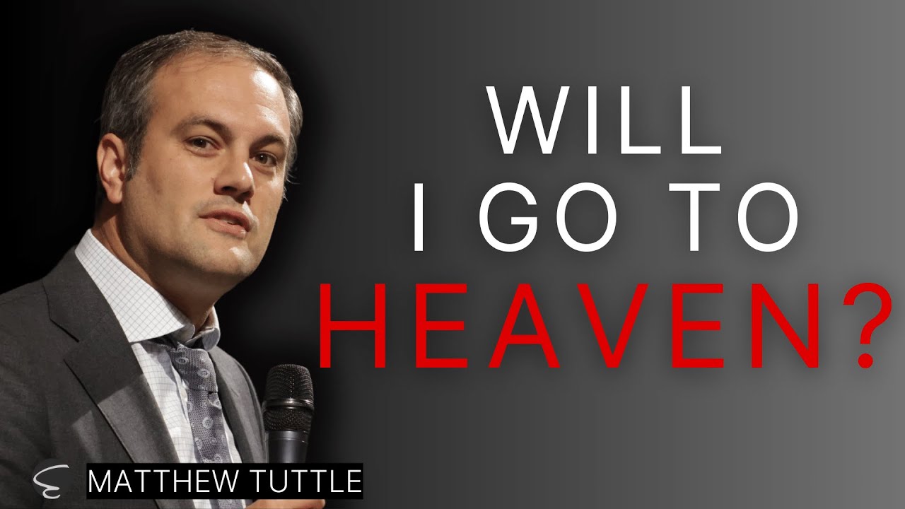 Will I Go To HEAVEN? - Matthew Tuttle