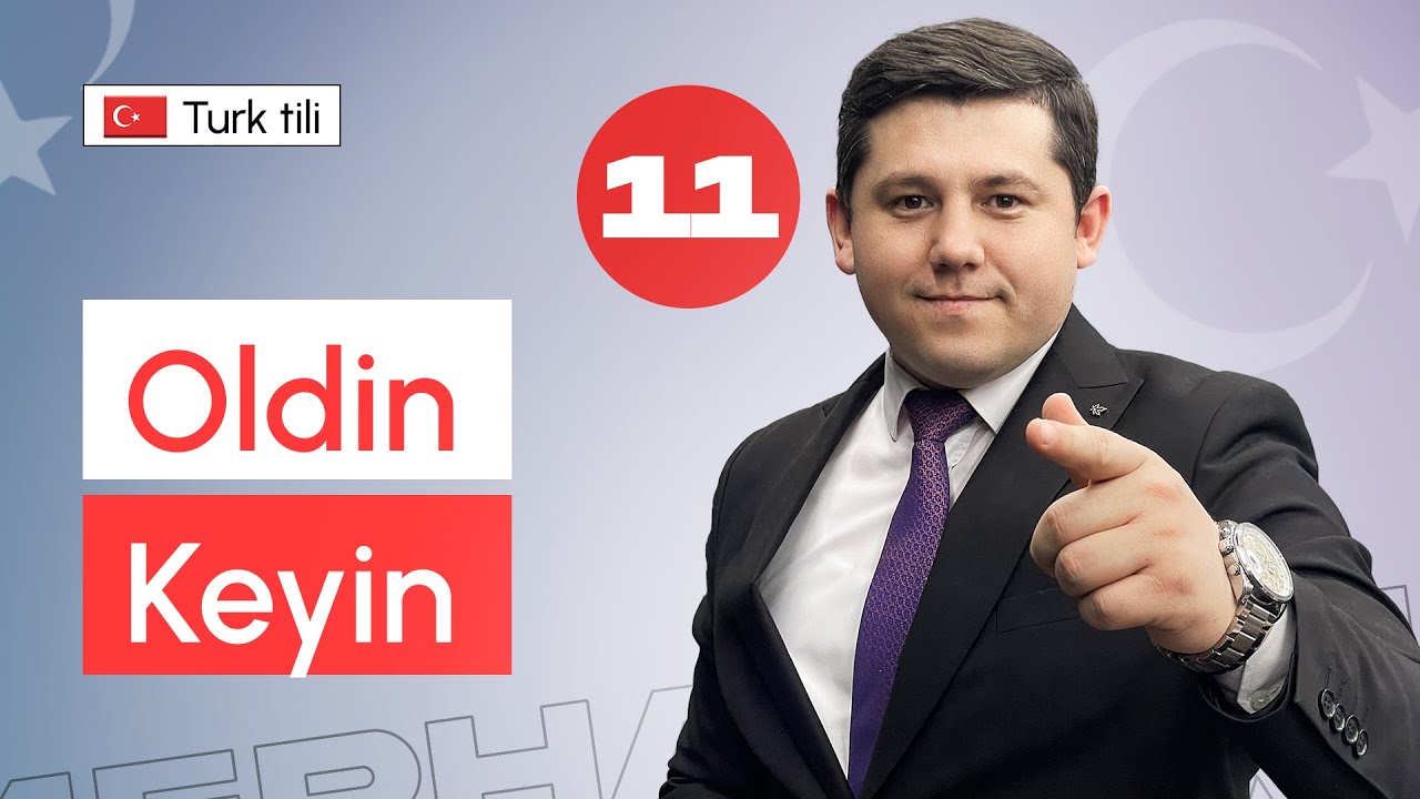 Oldin / Keyin | 11-dars | Turk tilini 0 dan o'rganish