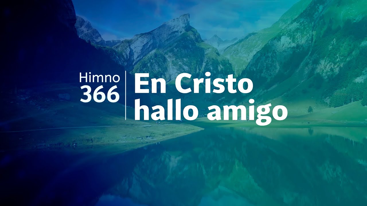 Himno Adventista 366 - En Cristo hallo amigo