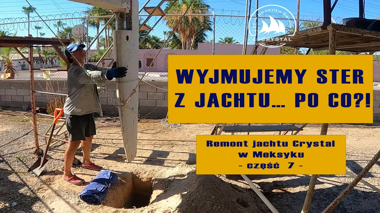 Samodzielnie wyjęliśmy ster z jachtu! | Remont jachtu Crystal 2023 - Meksyk - cz. 7