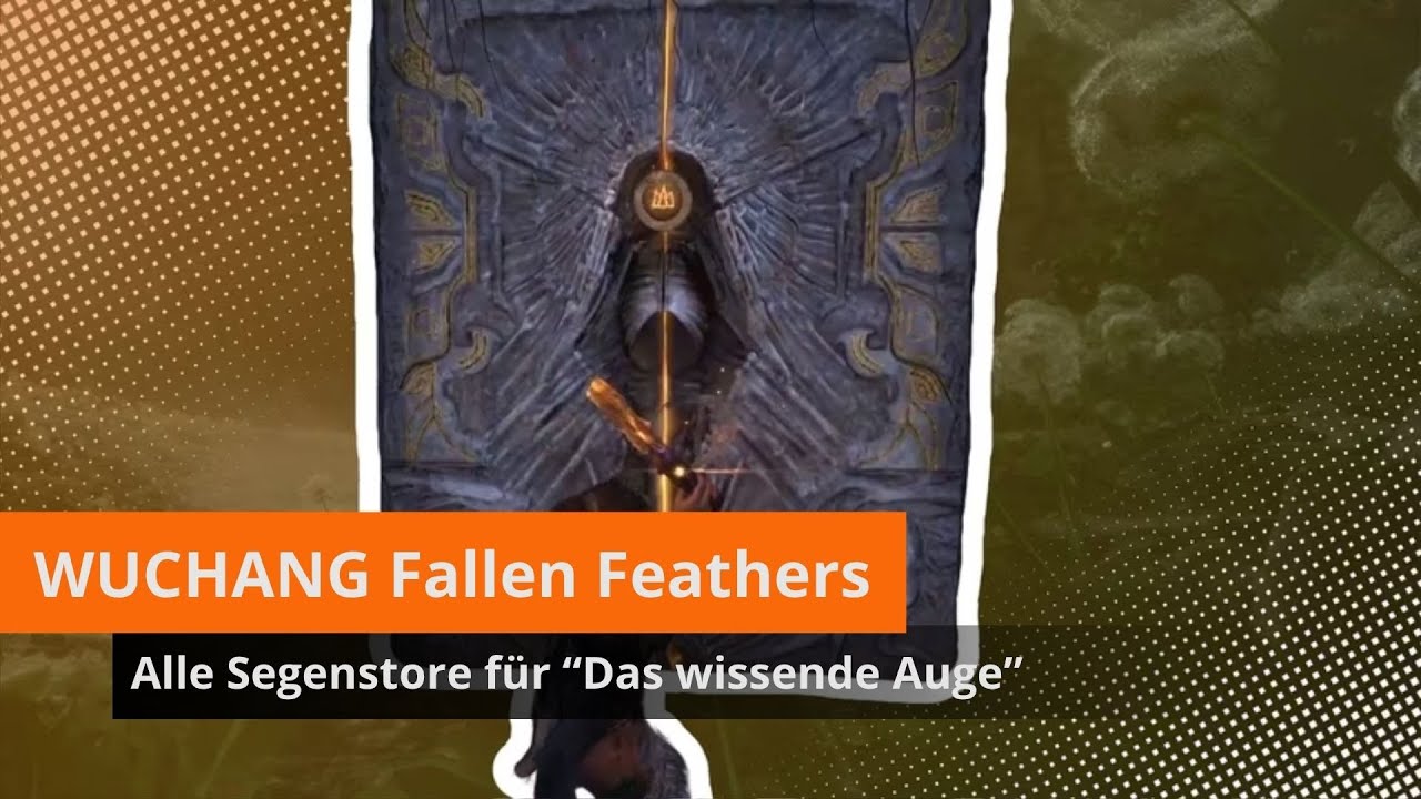 Fundorte aller Segens-Tore in WUCHANG Fallen Feathers