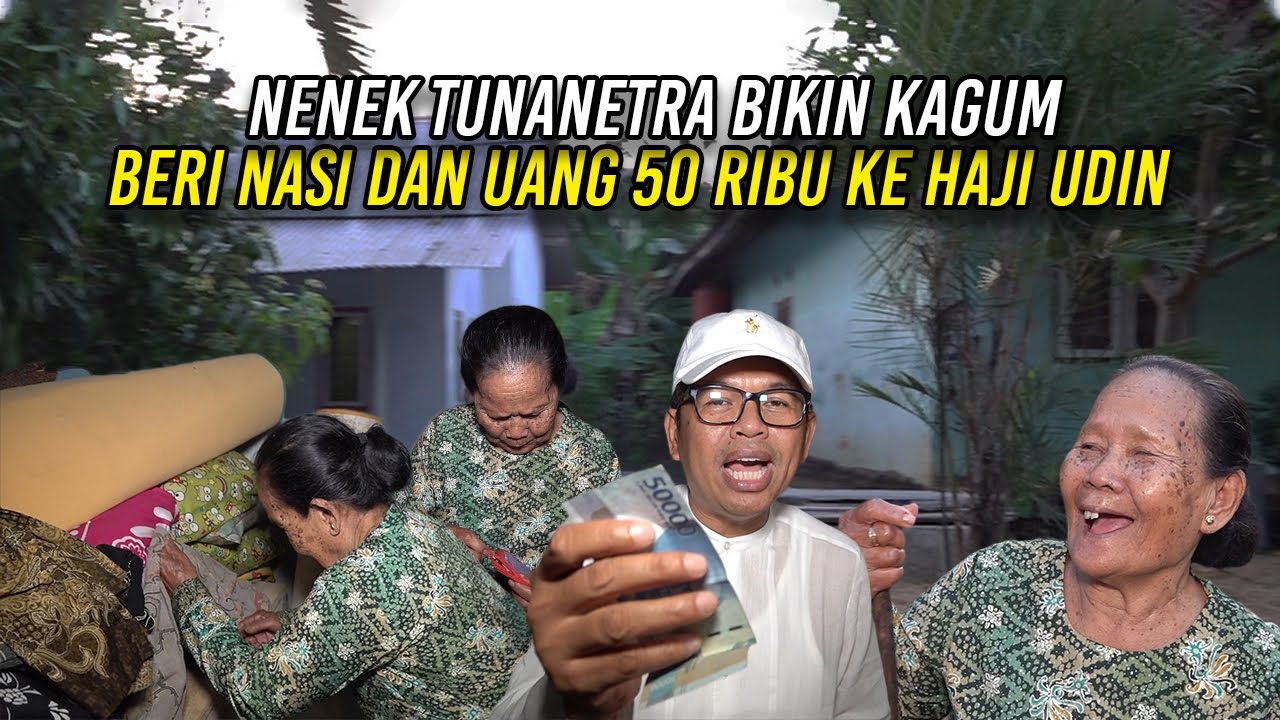 NENEK TUNANETRA BIKIN KAGUM | BERI NASI DAN UANG 50 RIBU KE HAJI UDIN SAAT CARI RUMAH KDM
