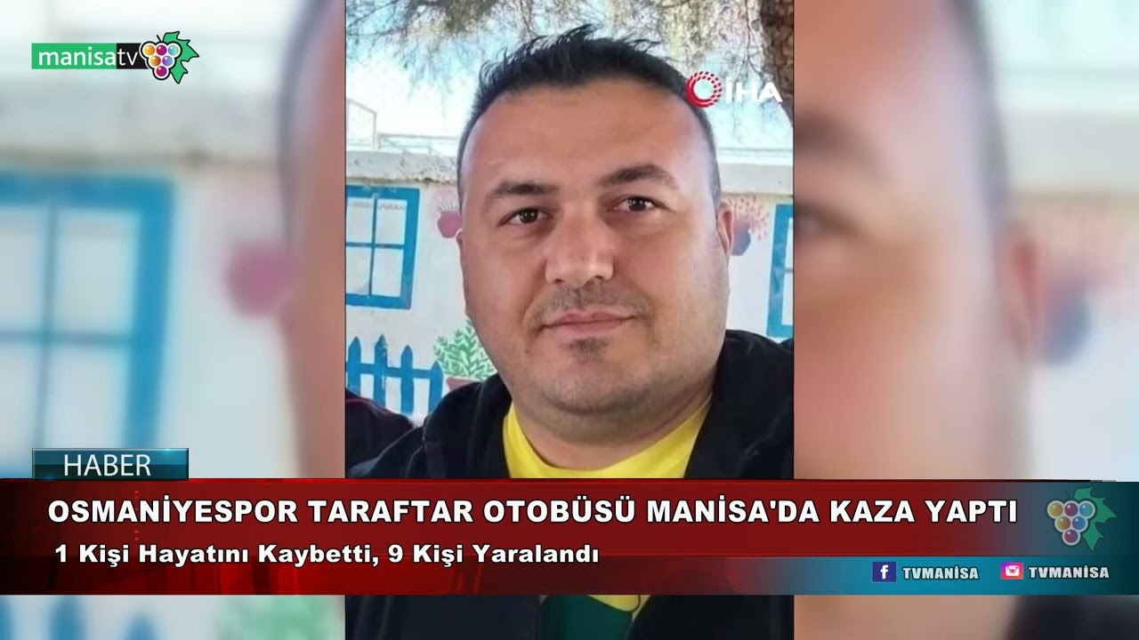 OSMANİYESPOR TARAFTAR OTOBÜSÜ MANİSA'DA KAZA YAPTI