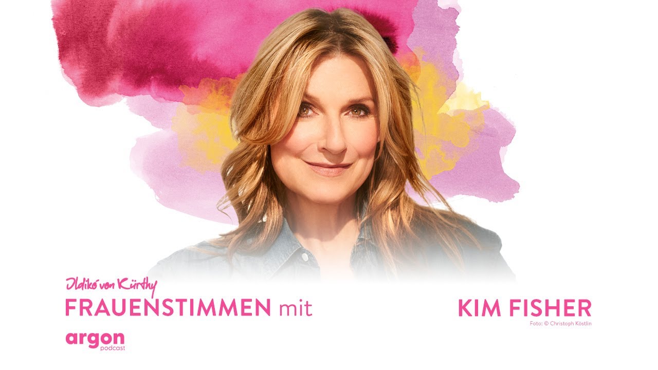 Keine Angst mehr mit Kim Fisher | Podcast »Frauenstimmen« mit Ildikó von Kürthy